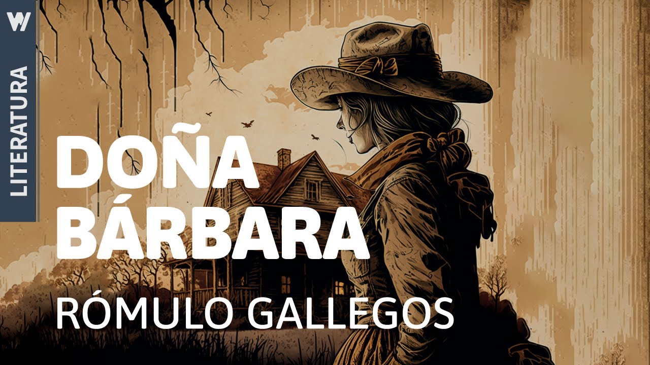 Doña Bárbara: una novela de Rómulo Gallegos Doña Bárbara: una novela de Rómulo Gallegos