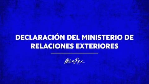Declaración del Ministerio de Relaciones Exteriores Declaración del Ministerio de Relaciones Exteriores